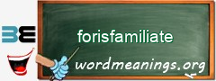 WordMeaning blackboard for forisfamiliate